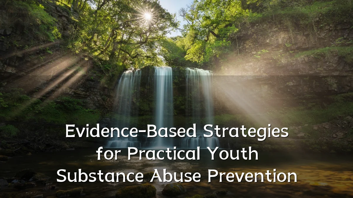 Evidence-Based Strategies for Practical Youth Substance Abuse Prevention