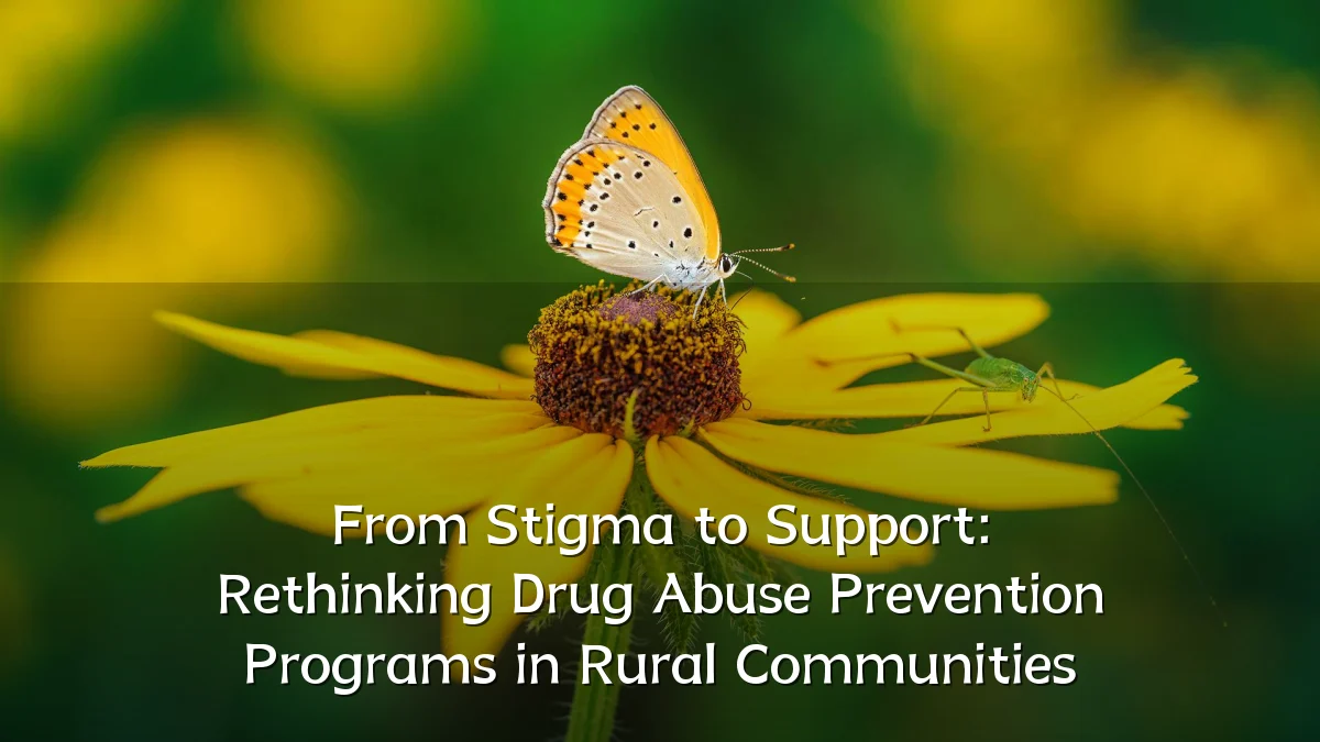 From Stigma to Support: Rethinking Drug Abuse Prevention Programs in Rural Communities