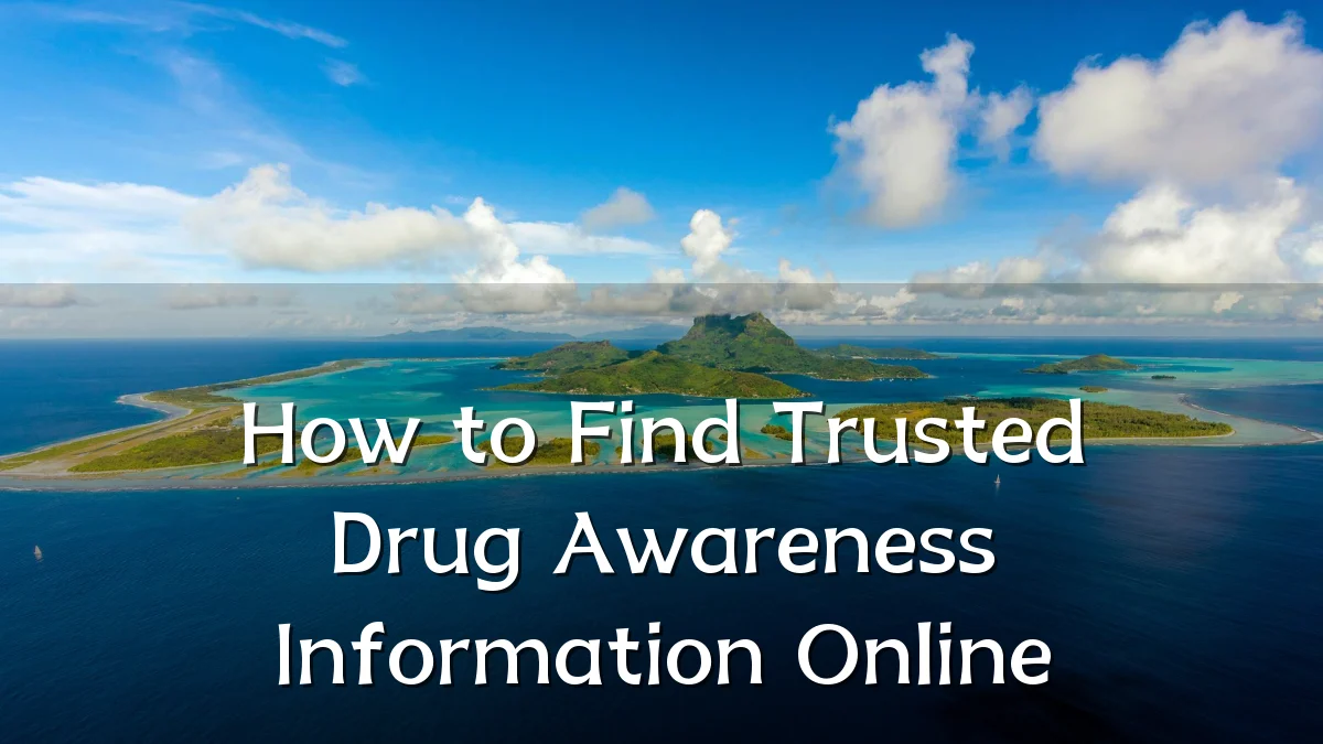 How to Find Trusted Drug Awareness Information Online