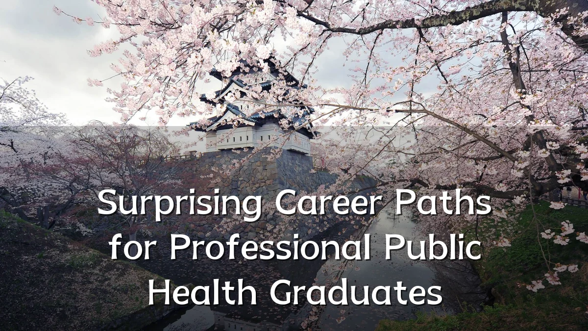 Surprising Career Paths for Professional Public Health Graduates