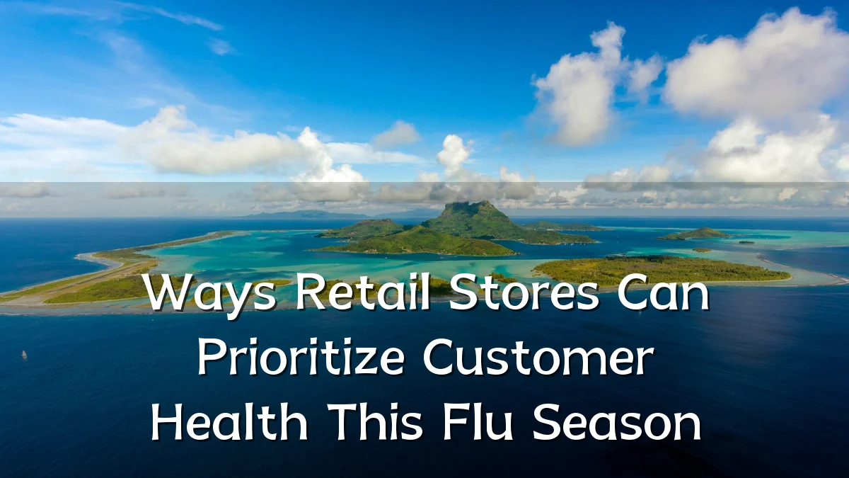 Ways Retail Stores Can Prioritize Customer Health This Flu Season