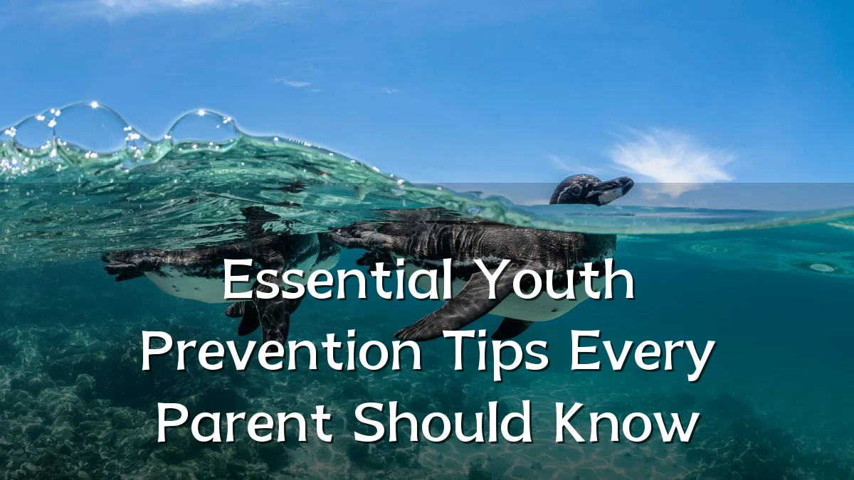 Essential Youth Prevention Tips Every Parent Should Know