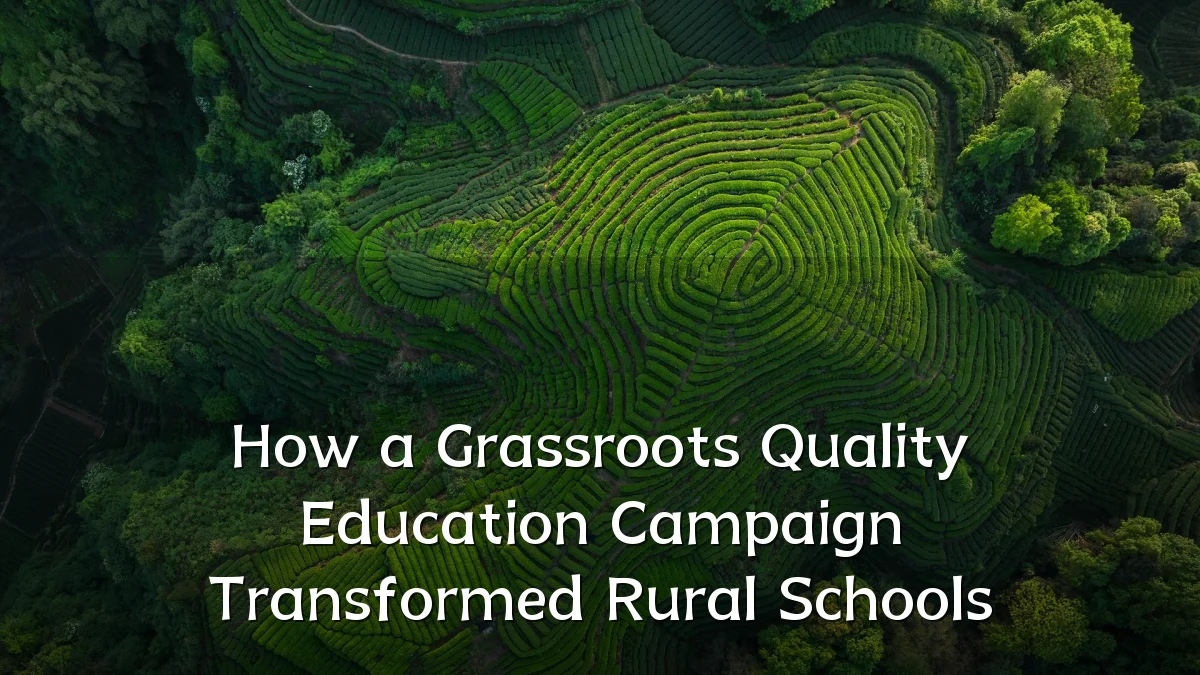 How a Grassroots Quality Education Campaign Transformed Rural Schools