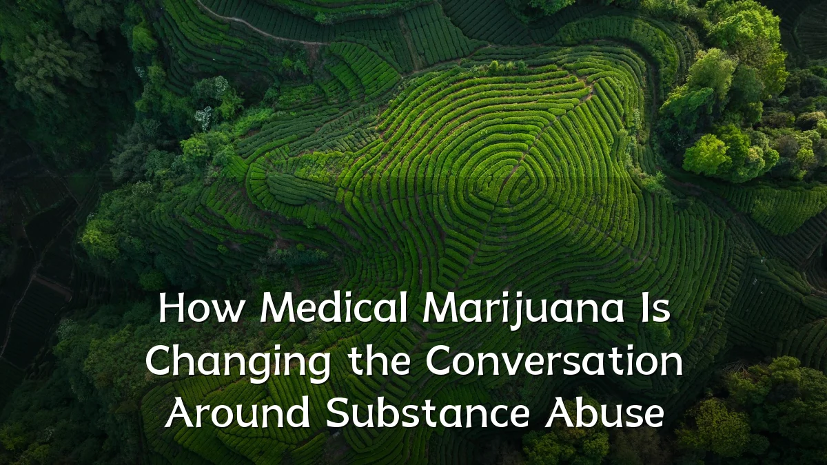 How Medical Marijuana Is Changing the Conversation Around Substance Abuse