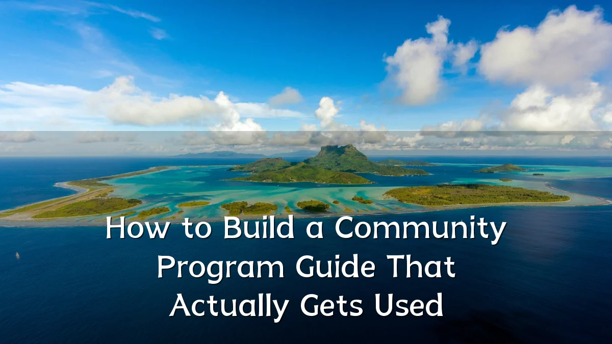 How to Build a Community Program Guide That Actually Gets Used