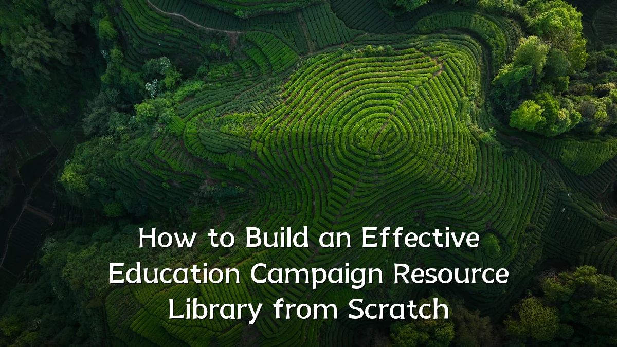 How to Build an Effective Education Campaign Resource Library from Scratch