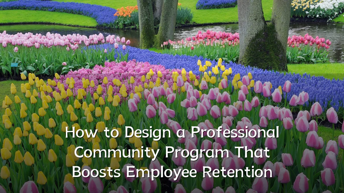 How to Design a Professional Community Program That Boosts Employee Retention