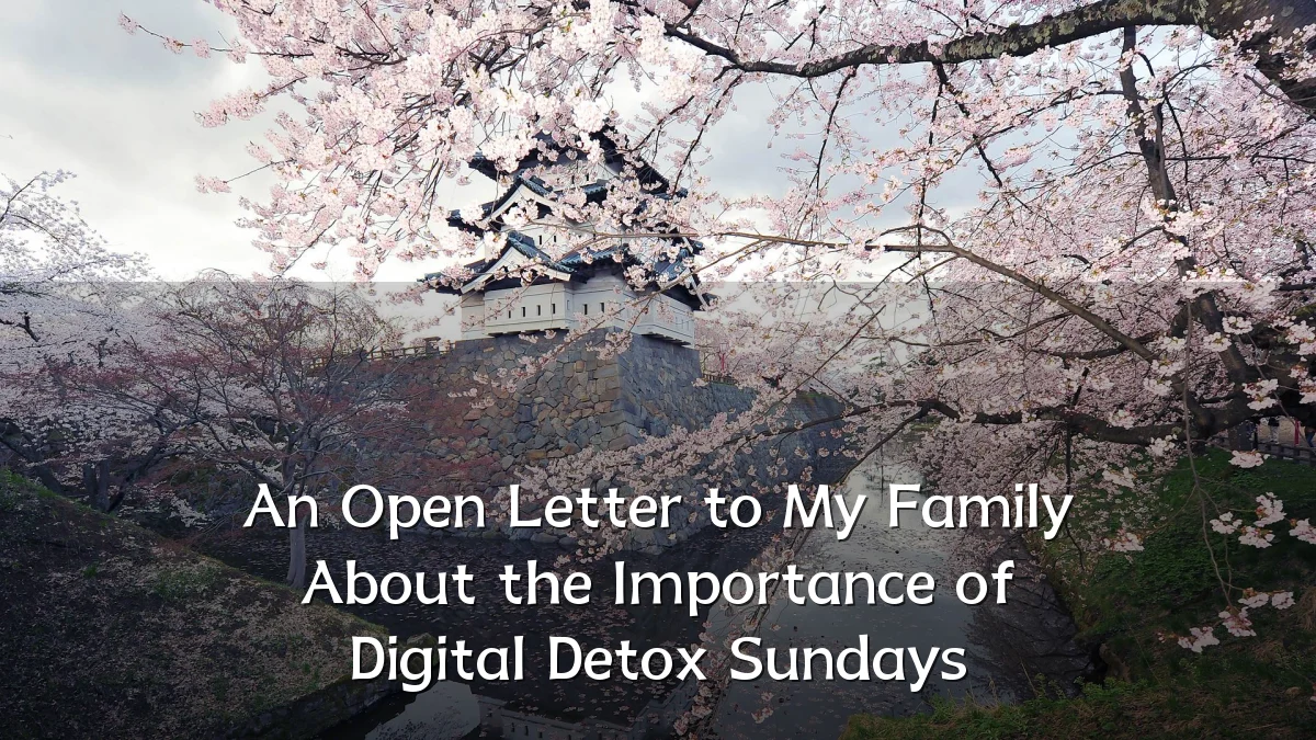 An Open Letter to My Family About the Importance of Digital Detox Sundays
