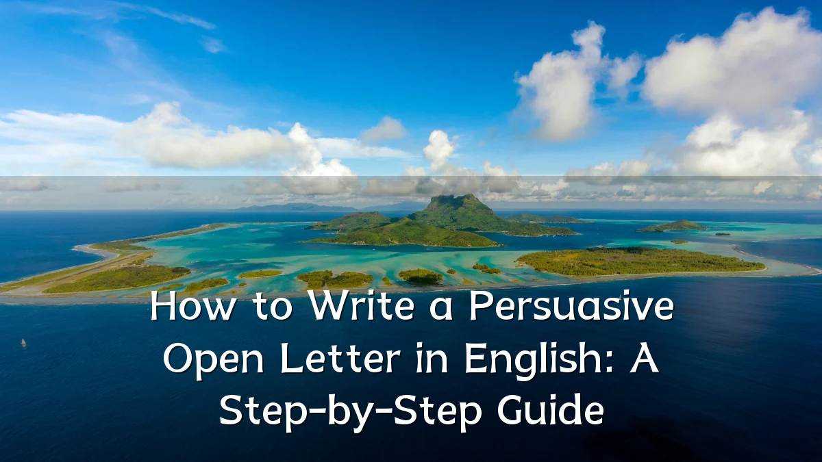 How to Write a Persuasive Open Letter in English: A Step-by-Step Guide