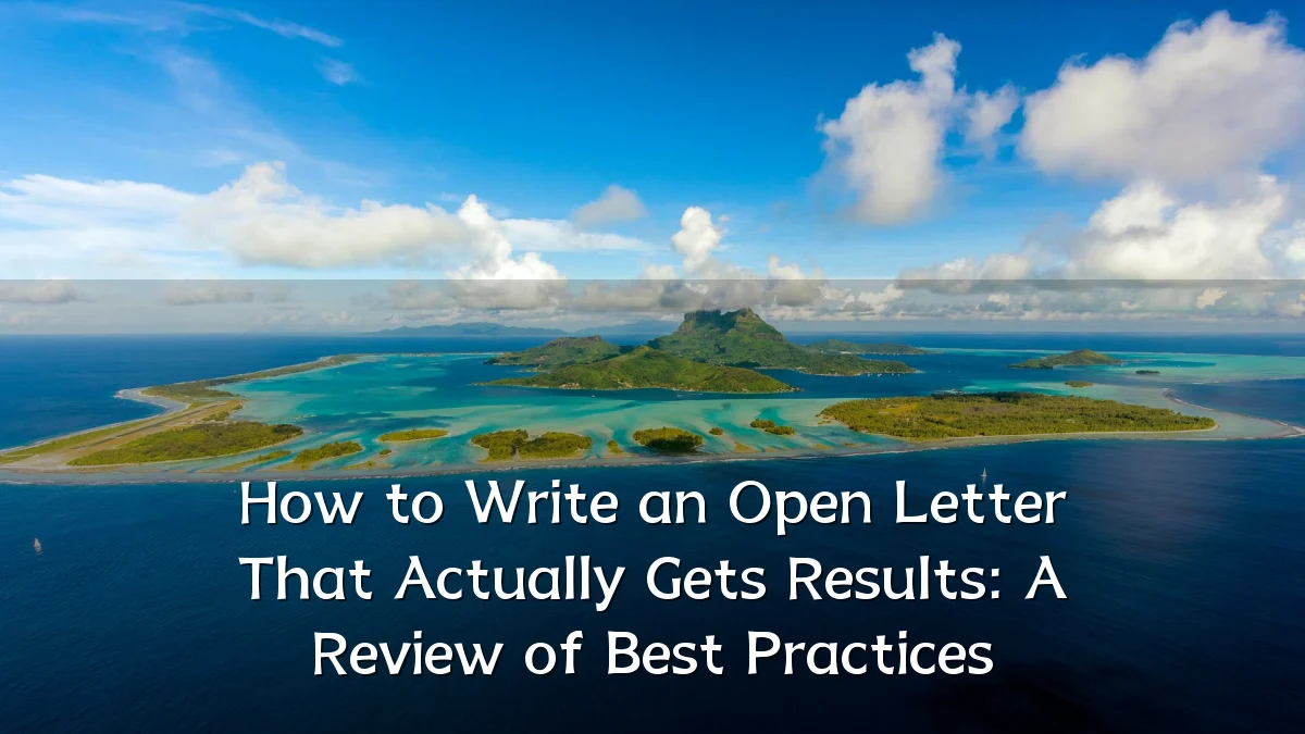 How to Write an Open Letter That Actually Gets Results: A Review of Best Practices
