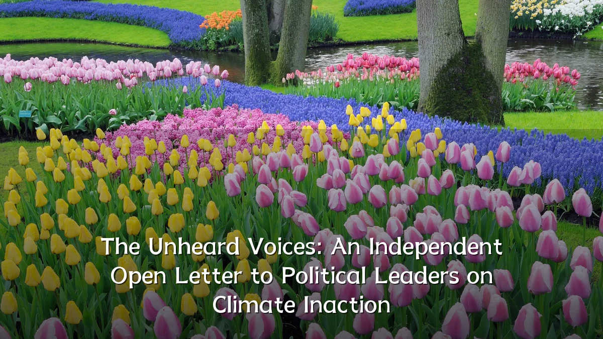 The Unheard Voices: An Independent Open Letter to Political Leaders on Climate Inaction