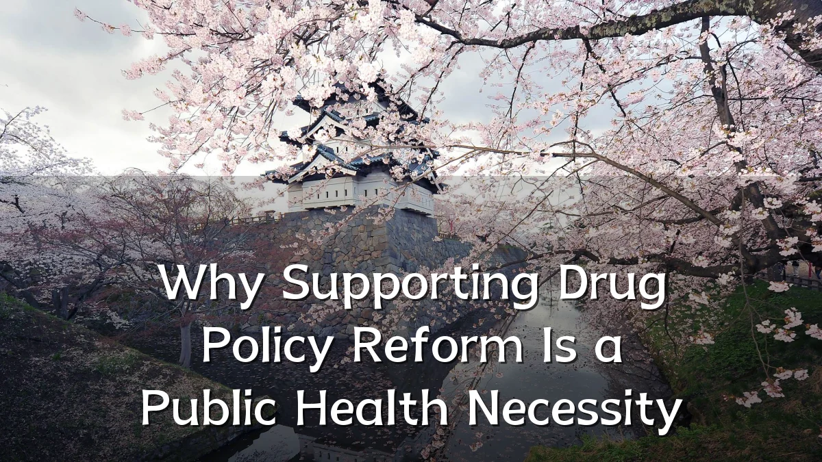 Why Supporting Drug Policy Reform Is a Public Health Necessity